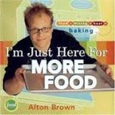 Alton Brown I'm Just Here for More Food